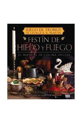 FESTIN DE HIELO Y FUEGO. EL MANUAL DE COCINA OFICIAL