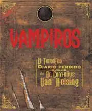 VAMPIROS. EL TERRORIFICO DIARIO PERDIDO DE DR. CORNELIUS VAN HELSING