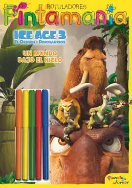ICE AGE 3. PINTAMANIA ROTULADORES. EL MUNDO BAJO EL HIELO