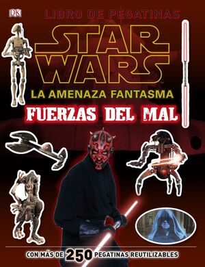 STAR WARS. AMENAZA FANTASMA. FUERZAS DEL MAL, LIBRO PEGATINAS