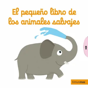 EL PEQUEÑO LIBRO DE LOS ANIMALES SALVAJES EL PEQUEÑO LIBRO DE LOS ANIMALES SALVAJES