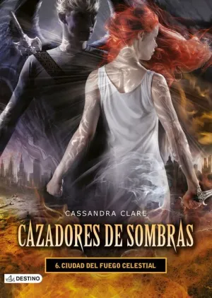 CAZADORES DE SOMBRAS #06. CIUDAD DEL FUEGO CELESTIAL