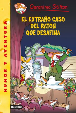 GERONIMO STILTON: EL EXTRAÑO CASO DEL RATON QUE DESAFINA