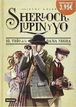 SHERLOCK, LUPIN Y YO #01. EL TRIO DE LA DAMA NEGRA