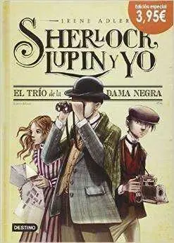 SHERLOCK, LUPIN Y YO #01. EL TRIO DE LA DAMA NEGRA