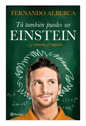 TU TAMBIEN PUEDES SER EINSTEIN ... Y COMERTE EL MUNDO