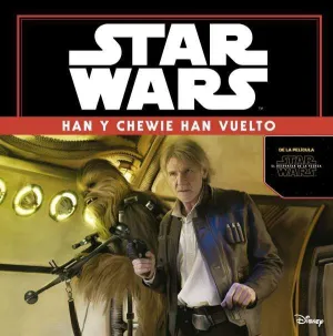 STAR WARS EL DESPERTAR DE LA FUERZA HAN Y CHEWIE HAN VUELTO