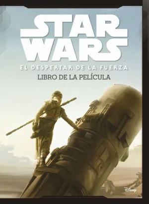 STAR WARS: EL DESPERTAR DE LA FUERZA. EL LIBRO DE LA PELICULA