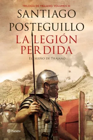 TRILOGIA DE TRAJANO III: LA LEGION PERDIDA. EL SUEÑO DE TRAJANO