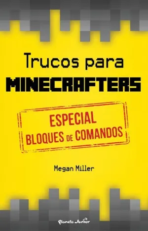 TRUCOS PARA MINECRAFTERS: ESPECIAL BLOQUES DE COMANDO