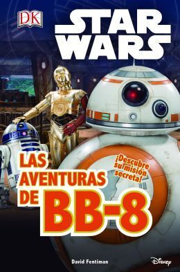 STAR WARS. EL DESPERTAR FUERZA: LAS AVENTURAS DE BB-8