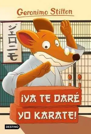 GERONIMO STILTON #37. YA TE DARE YO KARATE!