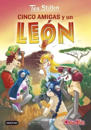 TEA STILTON: CINCO AMIGAS Y UN LEON