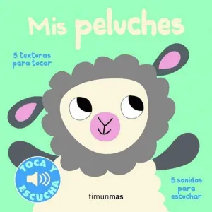 MIS PELUCHES: TOCA Y ESCUCHA MIS PELUCHES: TOCA Y ESCUCHA