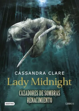 CAZADORES DE SOMBRAS: RENACIMIENTO #01. LADY MIDNIGHT