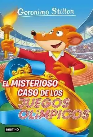 GERONIMO STILTON #47. EL MISTERIOSO CASO DE LOS JUEGOS OLIMPICOS