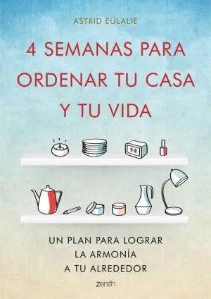 4 SEMANAS PARA ORDENAR TU CASA Y TU VIDA: EL METODO KONMARI PASO A PASO