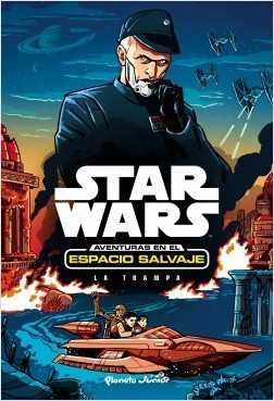 STAR WARS. AVENTURAS EN EL ESPACIO SALVAJE: LA TRAMPA
