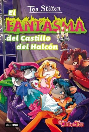 TEA STILTON. VIDA EN RATFORD 17: EL FANTASMA DEL CASTILLO DEL HALCON