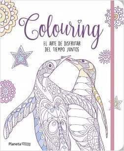 COLOURING. EL ARTE DE DISFRUTAR DEL TIEMPO JUNTOS
