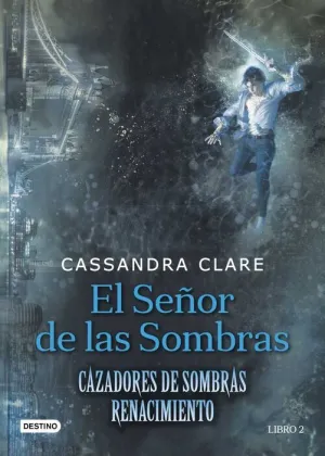 CAZADORES DE SOMBRAS: RENACIMIENTO #02. EL SEÑOR DE LAS SOMBRAS