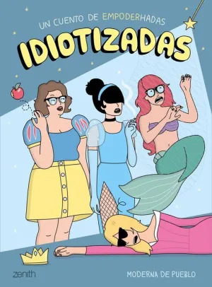 IDIOTIZADAS: UN CUENTO DE EMPODERHADAS