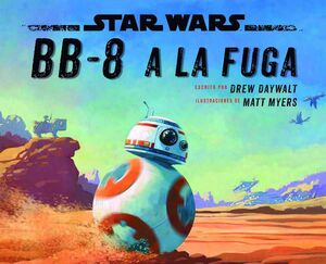 STAR WARS: BB-8 A LA FUGA