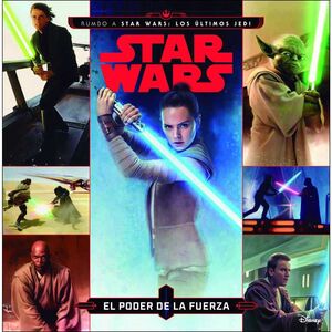 STAR WARS: EL PODER DE LA FUERZA. RUMBO A STAR WARS - LOS ULTIMOS JEDI