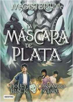 MAGISTERIUM 04. LA MASCARA DE PLATA