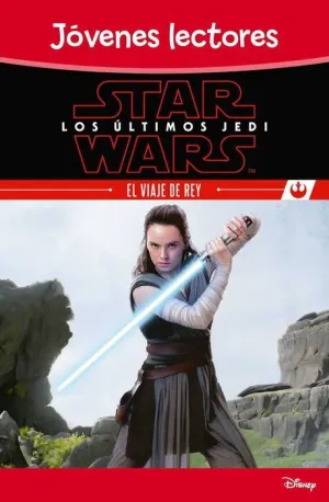 STAR WARS. LOS ULTIMOS JEDI: EL VIAJE DE REY