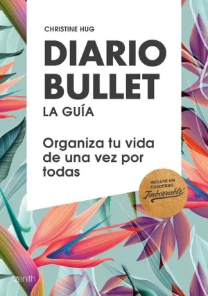 DIARIO BULLET: LA GUIA. ORGANIZA TU VIDA DE UNA VEZ POR TODAS