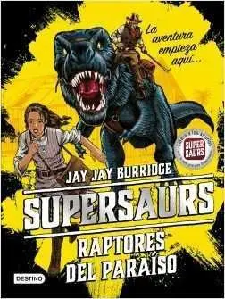SUPERSAURS #01. RAPTORES DEL PARAISO