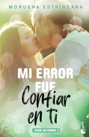 MI ERROR III. MI ERROR FUE CONFIAR EN TI