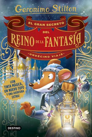 GERONIMO STILTON: EL GRAN SECRETO DEL REINO DE LA FANTASIA.UNDECIMO VIAJE