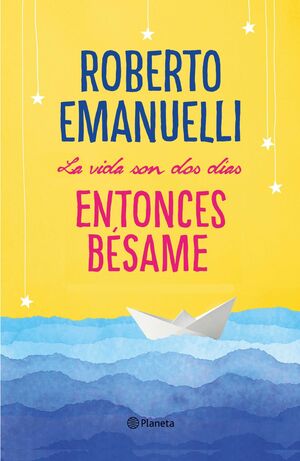 LA VIDA SON DOS DIAS: ENTONCES BESAME