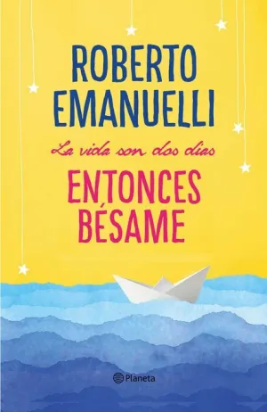 LA VIDA SON DOS DIAS: ENTONCES BESAME