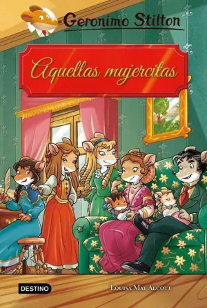 GERONIMO STILTON: AQUELLAS MUJERCITAS GERONIMO STILTON: AQUELLAS MUJERCITAS