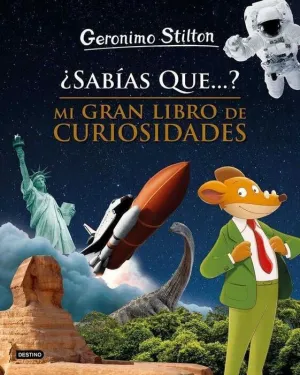 GERONIMO STILTON: SABIAS QUE...? MI GRAN LIBRO DE CURIOSIDADES