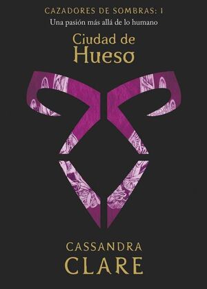 CAZADORES DE SOMBRAS #01. CIUDAD DE HUESO (NUEVA PRESENTACION)