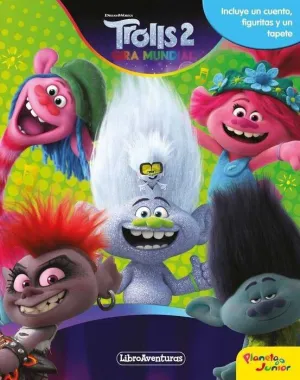 TROLLS 2. GIRA MUNDIAL: LIBROAVENTURAS