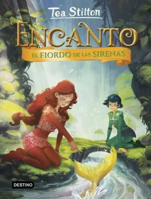 TEA STILTON. ENCANTO: EL FIORDO DE LAS SIRENAS TEA STILTON. ENCANTO: EL FIORDO DE LAS SIRENAS