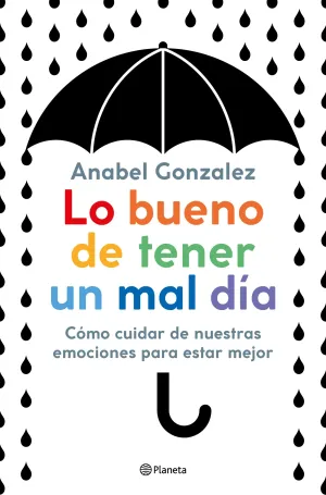 LO BUENO DE TENER UN MAL DIA: COMO CUIDAR DE NUESTRAS EMOCIONES