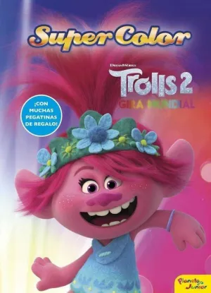 TROLLS 2. GIRA MUNDIAL: SUPERCOLOR