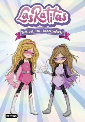 LAS RATITAS #01. TRES, DOS, UNO... SUPERPODERES!