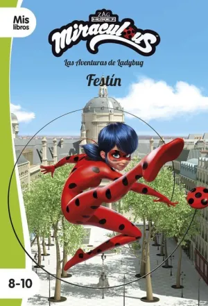 MIRACULOUS. LAS AVENTURAS DE LADYBUG: FESTIN MIRACULOUS. LAS AVENTURAS DE LADYBUG: FESTIN