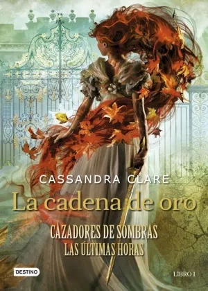 CAZADORES DE SOMBRAS. LAS ULTIMAS HORAS #01. LA CADENA DE ORO