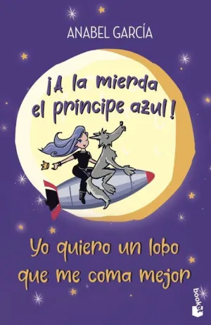 A LA MIERDA EL PRINCIPE AZUL! YO QUIERO UN LOBO QUE ME COMA MEJOR