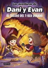 LAS AVENTURAS DE DANI Y EVAN V5. EL TESORO DEL T-REX DORADO