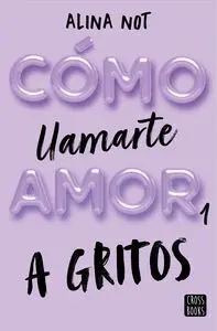 CÓMO LLAMARTE AMOR V1. A GRITOS