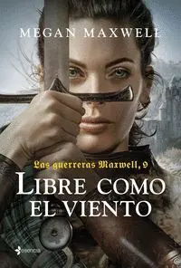 LAS GUERRERAS MAXWELL IX. LIBRE COMO EL VIENTO